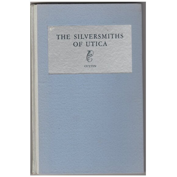 NY The Silversmiths of Utica With Illustrations of Their Silver and Their Marks - Picture 1 of 3